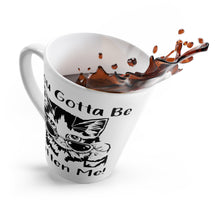 Load image into Gallery viewer, Latte Mug | You Got To Be Kitten Me