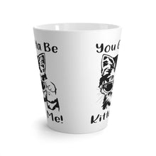Load image into Gallery viewer, Latte Mug | You Got To Be Kitten Me