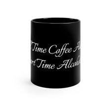 Load image into Gallery viewer, Black Coffee Mug | Part Time Alcoholic