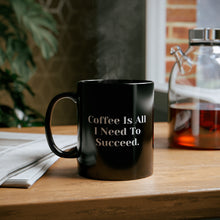 Load image into Gallery viewer, Black Coffee Mug | All I Need To Succeed