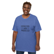 Load image into Gallery viewer, Coffee T-Shirt | Espresso Then Prosecco
