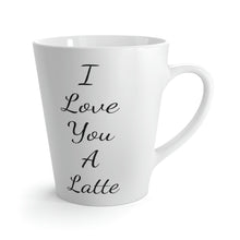 Load image into Gallery viewer, Latte Mug | I Love You A Latte