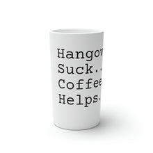 Load image into Gallery viewer, Conical Coffee Mug | Hangovers Suck
