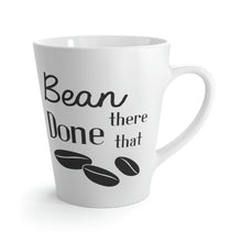 Load image into Gallery viewer, Latte Mug | Bean There Done That