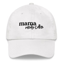 Load image into Gallery viewer, Coffee Dad Hat | Mama Needs Coffee
