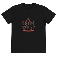 Load image into Gallery viewer, Coffee T-Shirt | I Like Big Cups