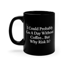 Load image into Gallery viewer, Black Coffee Mug | Why Risk It
