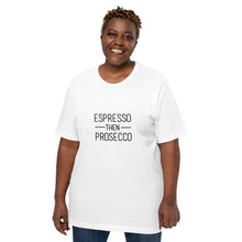 Load image into Gallery viewer, Coffee T-Shirt | Espresso Then Prosecco
