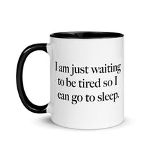 Load image into Gallery viewer, Fun Coffee Mug | Waiting To Be Tired
