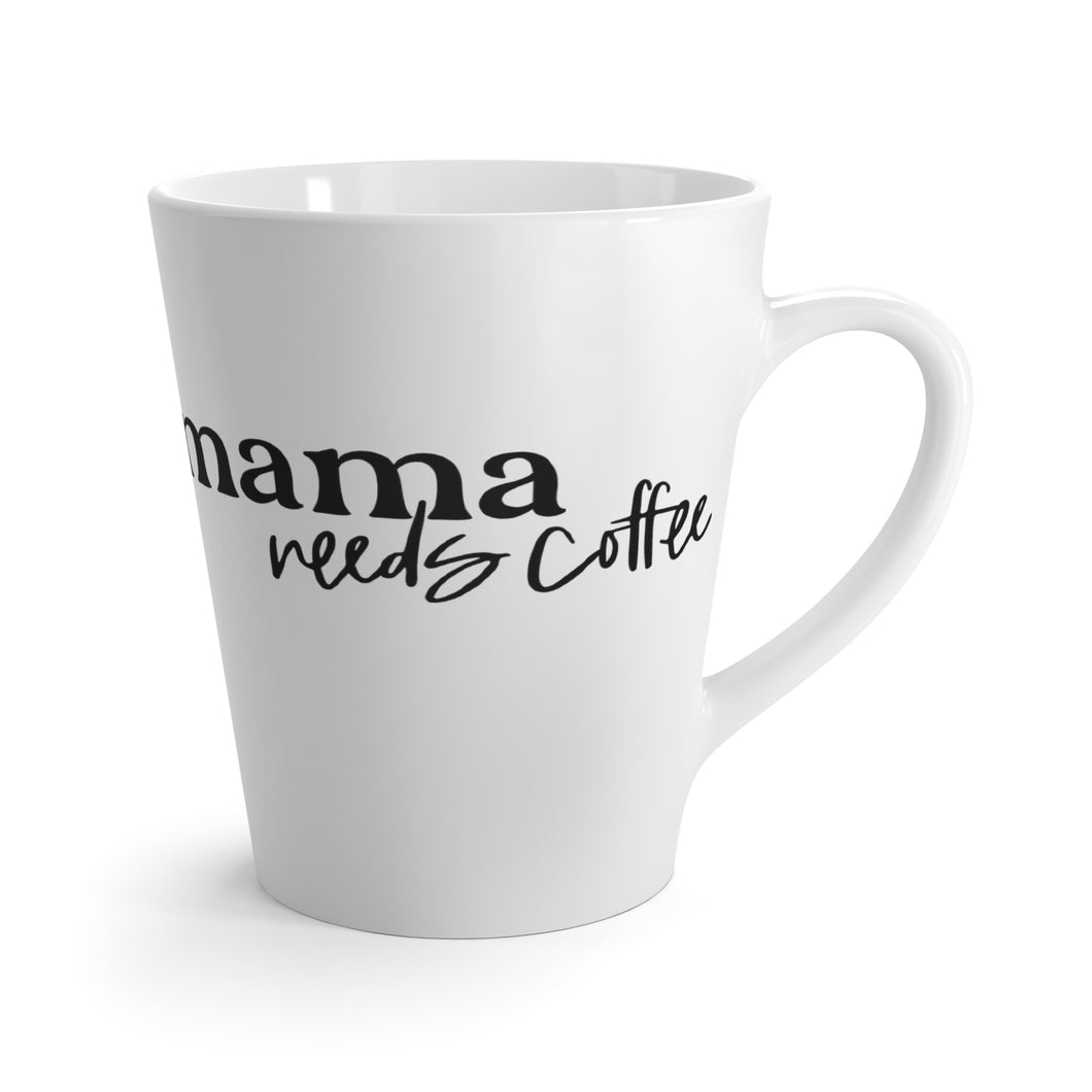 Latte Mug | Mama Needs Coffee